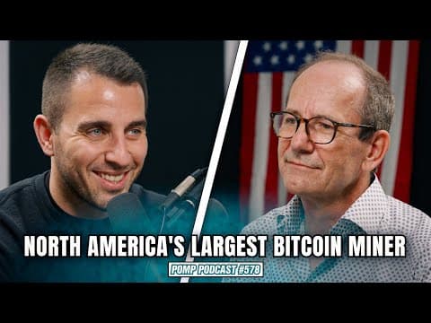Bitcoin Mining with North America's Largest Miner | Pomp Podcast #578 thumbnail