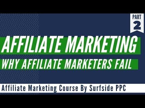 Why Affiliate Marketers Fail - 5 Affiliate Marketing Mistakes - Affiliate Marketing Course Part 2 thumbnail