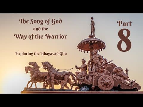 8 - The Song of God and the Way of the Warrior (Bhagavad Gita Commentary) thumbnail
