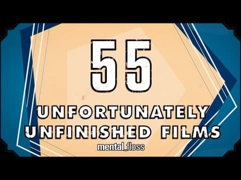 55 Unfortunately Unfinished Films - mental_floss on YouTube (Ep. 27) thumbnail