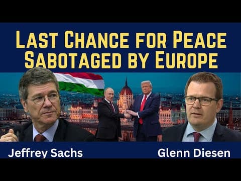 Jeffrey Sachs: Last Chance for Peace in Ukraine Sabotaged by Europe thumbnail