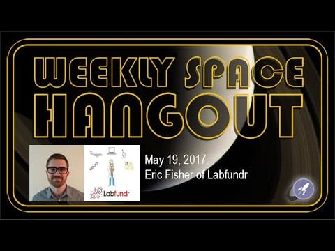 Weekly Space Hangout - May 19, 2017: Eric Fisher of Labfundr thumbnail