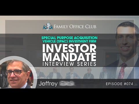 Special Purpose Acquisition Vehicle (SPAC) Investment Firm Investor Mandate Interview thumbnail