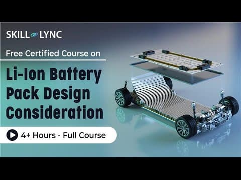 Li-Ion Battery Pack Design Consideration: 4+ Hr. Full Course | Certified Course | Skill-Lync thumbnail