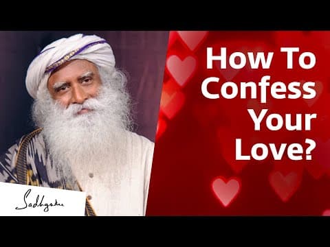 How Do You Tell A Girl You Love Her? Sadhguru Answers thumbnail