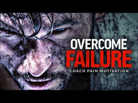OVERCOME FAILURE - Powerful Motivational Speech Video (Featuring Coach Pain) thumbnail