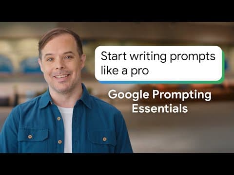 Start Writing Prompts Like a Pro | Google Prompting Essentials thumbnail