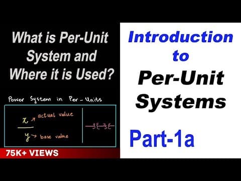 Introduction to Per Unit Systems in Power Systems Part 1a thumbnail