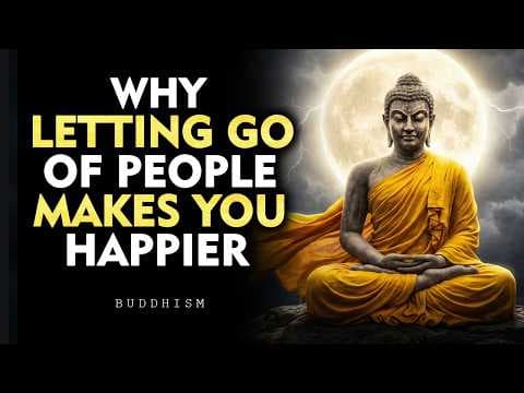 Why Letting Go of People Is the Best Decision You’ll Ever Make | Buddhism thumbnail