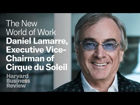 Cirque du Soleil's Daniel Lamarre on How to Put Creativity at the Center of Your Strategy thumbnail