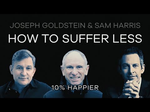 How To Suffer Less | Joseph Goldstein & Sam Harris thumbnail