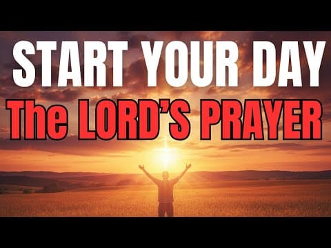 Morning Prayer With The LORD’S PRAYER | A Powerful Prayer to Start Your Day With GOD thumbnail