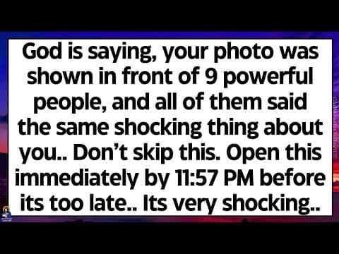 🧾God says, your photo was shown in front of 9 powerful people, and all of them said shocking thing.. thumbnail
