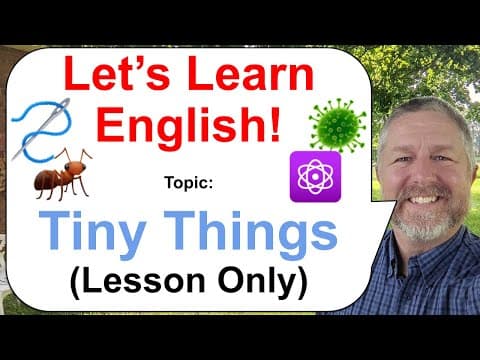Let's Learn English! Topic: Tiny Things! 🐜🦠⚛️ (Lesson Only) thumbnail