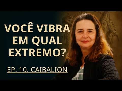 Caibalion - Ep. 10 | O Princípio da Polaridade: Os Opostos Revelam a Unidade • Lúcia Helena Galvão thumbnail