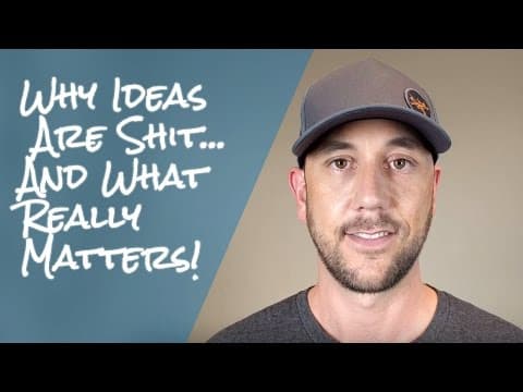Why Ideas Are Shit... And What Really Matters! thumbnail
