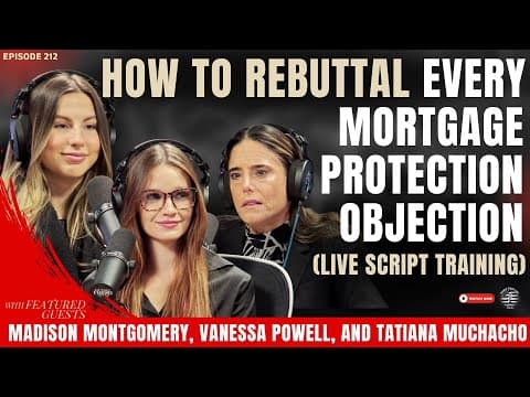 How to Rebuttal EVERY Mortgage Protection Objection! (Ep. 212) thumbnail