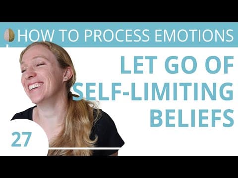 Get Rid of Self-Limiting Beliefs 27/30 How to Process Emotions thumbnail