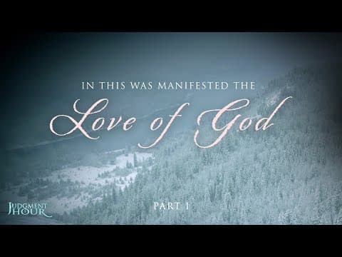 In This Was Manifested the Love of God - Part 1 thumbnail