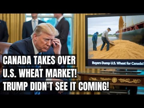U.S. Wheat REJECTED — Buyers Switch to Canada in a Stunning Market Shift! Trump's Tariffs Backfire thumbnail