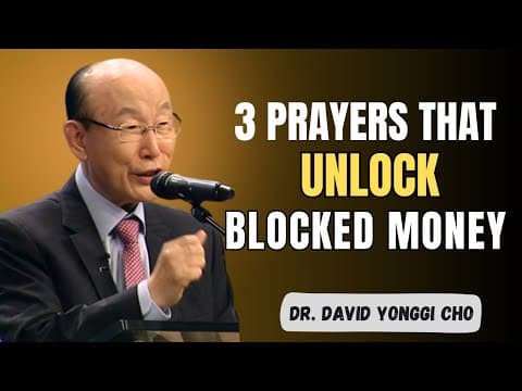 Say These 3 Prayers to Unblock Your Finances and Receive God’s Overflow | Dr. David Yonggi Cho thumbnail