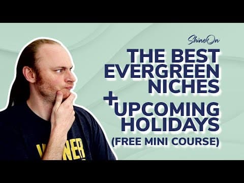 The BEST Evergreen Niches + Upcoming Holidays (FREE MINI COURSE) | Print On Demand thumbnail