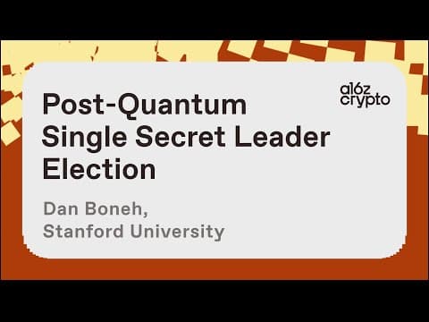 Post-Quantum Single Secret Leader Election with Dan Boneh | a16z crypto research thumbnail