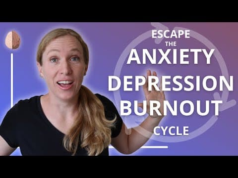 Escaping the Anxiety/Burnout/Depression Cycle thumbnail