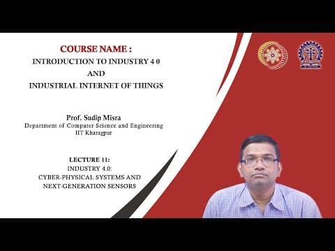 Lecture 11 : Industry 4.0: Cyber-Physical Systems and Next-Generation Sensors thumbnail