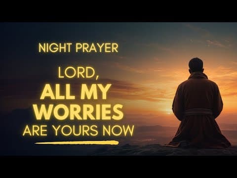 God Wants To Take All Your Worries Tonight | Night Prayer To Surrender thumbnail