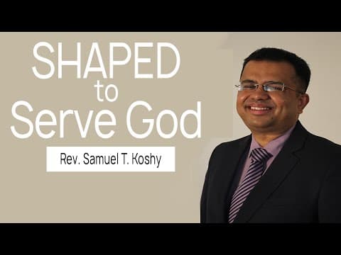 SHAPED to Serve God! | Session 8 | Rev. Samuel T. Koshy | City Harvest AG Church thumbnail