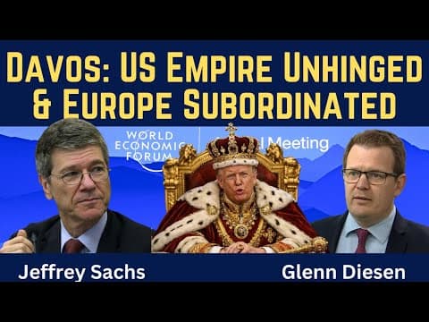 Jeffrey Sachs: Davos - US Empire Unhinged & Europe Subordinated thumbnail