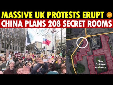 Shocking! Massive Protests Erupt in UK, China Plans 208 Secret Underground Rooms in London Embassy thumbnail