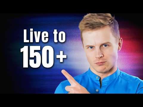 How to Give Yourself the Best Shot at Living to 150+ thumbnail