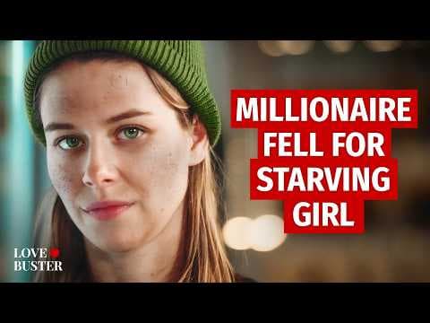 MILLIONAIRE FELL FOR STARVING GIRL | @LoveBusterShow thumbnail