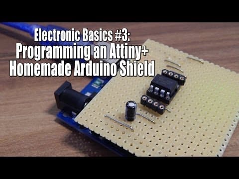Electronic Basics #3: Programming an Attiny+Homemade Arduino Shield thumbnail