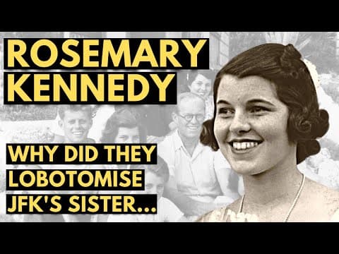 Rosemary Kennedy - Lobotomised for Being Different | Documentary thumbnail