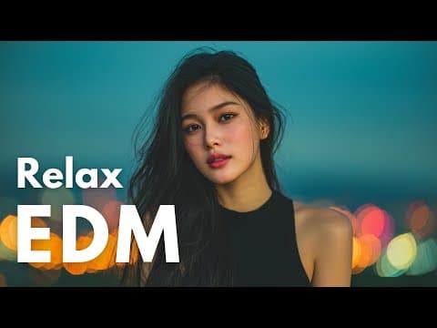 【EDM Relax #11】Chill & Focus Lo-Fi EDM 🎧 Background Music for Study, Work & Everyday Moments thumbnail