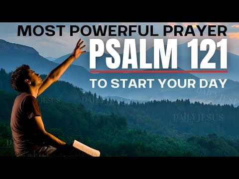 How to Start Your Day with Psalm 121 thumbnail