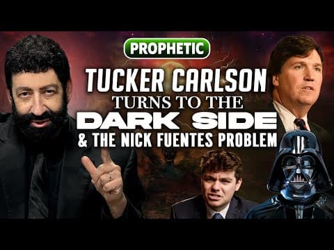 Tucker Carlson Turns to the DARK SIDE & the Nick Fuentes Problem | Jonathan Cahn Prophetic thumbnail