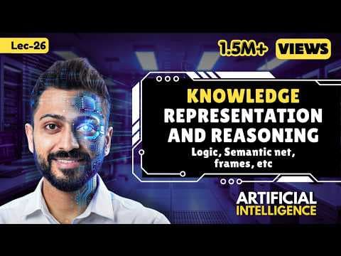 Lec-20: Knowledge Representation and Reasoning | Logic, Semantic Net, Frames etc. thumbnail