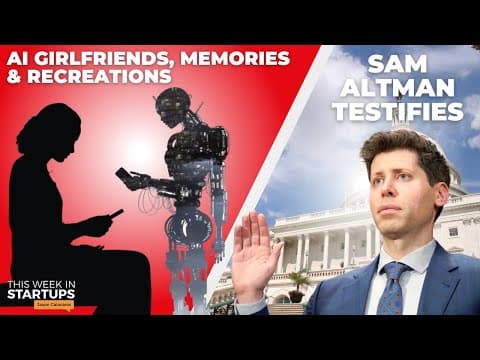 AI girlfriends, memories & recreations + Sam Altman testifies | E1743 thumbnail