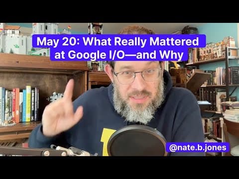 May 20: What Really Mattered at Google I/O—and Why thumbnail