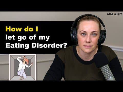 "How do I let go of my eating disorder?"  | ep. 207 thumbnail