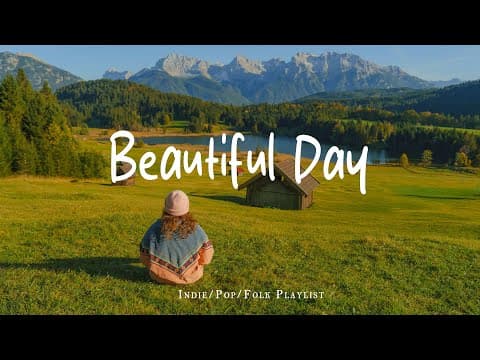 Beautiful Day 🍂 Nice music to lift your mood | Best Indie/Pop/Folk/Acoustic Playlist thumbnail