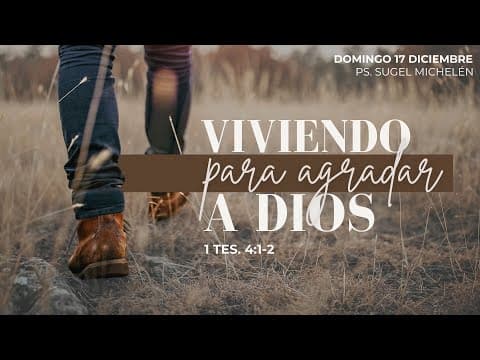 Viviendo para agradar a Dios | 1 tesalonicenses 4:1-2 | Pr. Sugel Michelén thumbnail