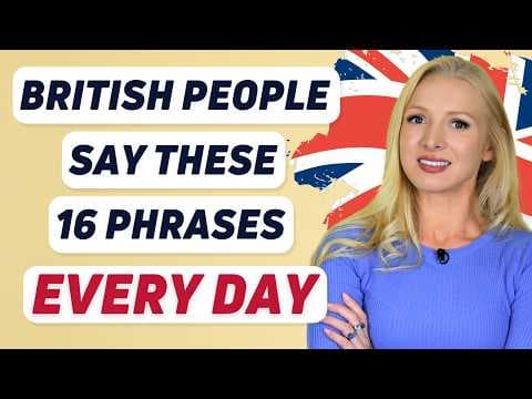 Say These 16 Phrases to IMMEDIATELY Sound British! thumbnail
