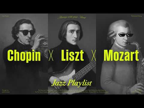 "쇼팽x리스트x모차르트 재즈플리🎺" | 클래식 재즈편곡 플리 I | #NoAImusic | Classic Jazz I [playlist] thumbnail