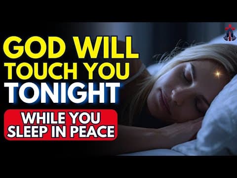 FEEL GOD’S TOUCH WHILE YOU SLEEP — SAY THIS PRAYER BEFORE BED | Prayer for Sleep | Night Prayer thumbnail