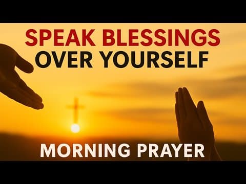 Always Speak Blessings Over Yourself — And Watch What God Will Do | Morning Prayer thumbnail